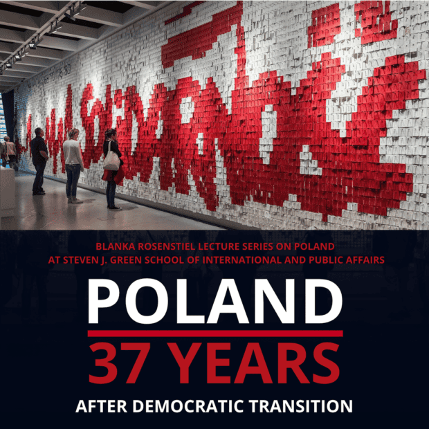 Poland 37 Years After Democratic Transition - Blanka Rosenstiel Lecture Series on Poland at the Steven J. Green School of International and Public Affairs, FIU