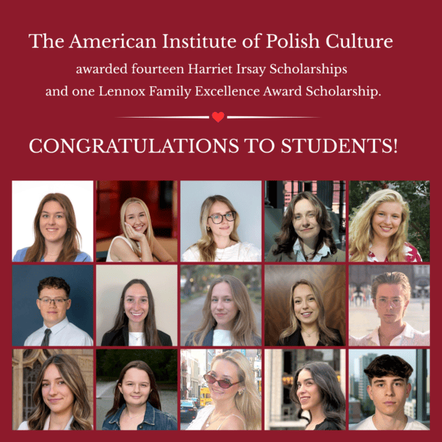 The American Institute of Polish Culture awarded fourteen Harriet Irsay Scholarships and one Lennox Family Excellence Award Scholarship. Congratulations to students.