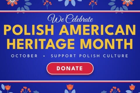 Polish American Heritage Month, October - Donate to The American Institute of Polish Culture