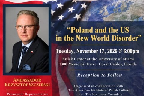 Poland and the US in the New World Disorder - lecture by Ambassador Krzysztof Szczerski, Tuesday November 17 2026 at 6pm, Kislak Center at the University of Miami